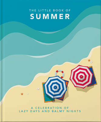 The Little Book of Summer: A Celebration of Lazy Days and Balmy Nights By Orange Hippo (Editor) Cover Image