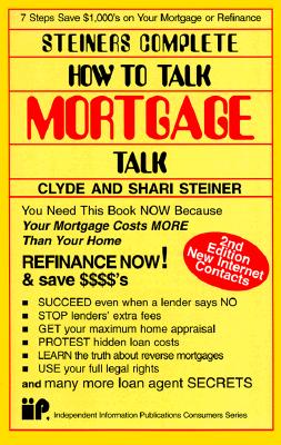 Steiners Complete How to Talk Mortgage Talk By Clyde L. Steiner, Shari Steiner (Joint Author) Cover Image