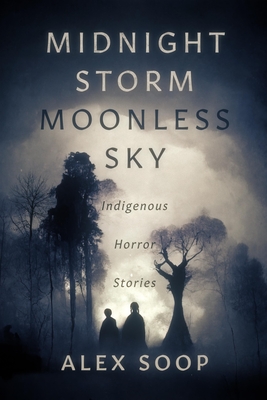 Midnight Storm Moonless Sky: Indigenous Horror Stories