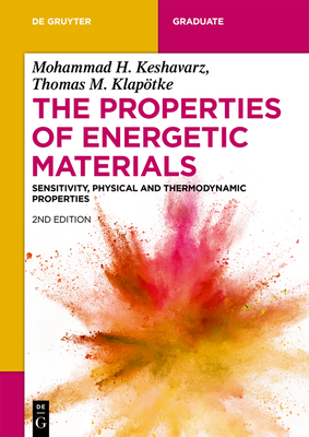 The Properties of Energetic Materials: Sensitivity, Physical and Thermodynamic Properties (de Gruyter Textbook) Cover Image