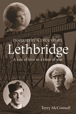 Lethbridge: A tale of love in a time of war Cover Image