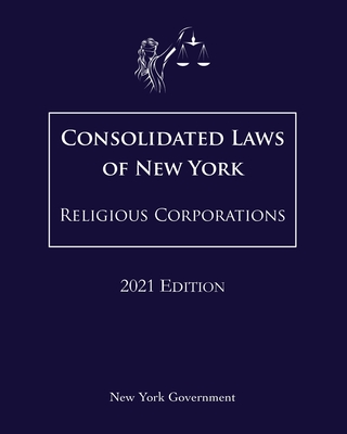 Consolidated Laws of New York Religious Corporations 2021 Edition Cover Image