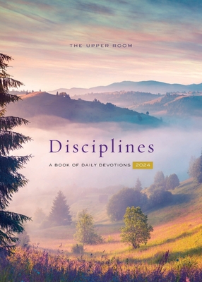 The Upper Room Disciplines 2024: A Book of Daily Devotions By The Upper Room (Prepared by) Cover Image