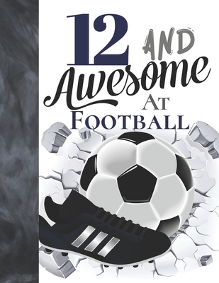 12 And Awesome At Football: Sketchbook Gift For Football Players In The UK - Soccer Ball Sketchpad To Draw And Sketch In By Krazed Scribblers Cover Image