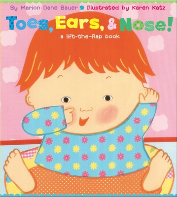 Toes, Ears, & Nose!: A Lift-the-Flap Book By Marion  Dane Bauer, Karen Katz (Illustrator) Cover Image