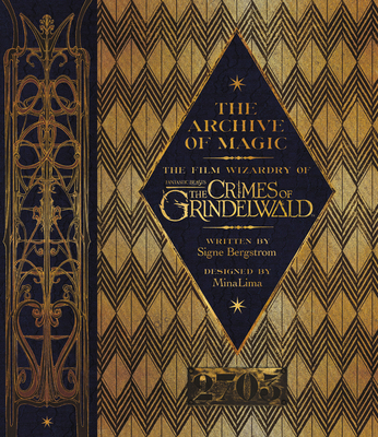 The Archive of Magic: The Film Wizardry of Fantastic Beasts: The Crimes of Grindelwald By Signe Bergstrom, Jude Law (Foreword by) Cover Image