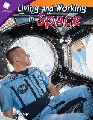 Living and Working in Space (Smithsonian Readers) By Nicole Sipe Cover Image