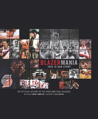 Blazermania: This Is Our Story By Wayne Thompson Cover Image