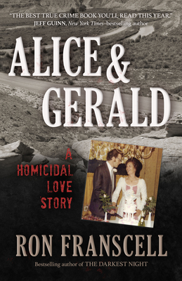 Alice & Gerald: A Homicidal Love Story By Ron Franscell Cover Image