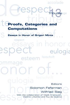 Proofs, Categories and Computations. Essays in Honor of Grigori Mints (Tributes) Cover Image