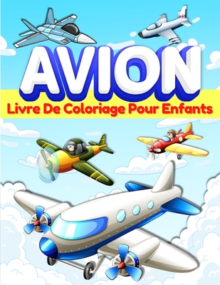 Avion Livre De Coloriage Pour Les Enfants Pages A Colorier Sur Les Avions Pour Les Enfants Garcons Et Filles Ages De 2 4 Et De 4 A 8 Ans Cadeaux Po Paperback Brain Lair Books