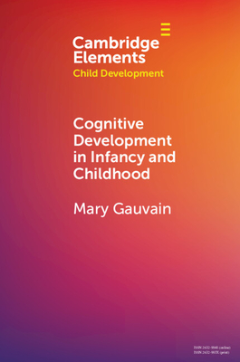 Cognitive Development in Infancy and Childhood By Mary Gauvain Cover Image