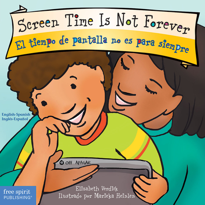 Screen Time Is Not Forever / El tiempo de pantalla no es para siempre (Best Behavior) By Elizabeth Verdick, Marieka Heinlen (Illustrator) Cover Image