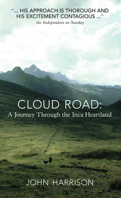 Cloud Road: A Journey through the Inca Heartland By John Harrison Cover Image