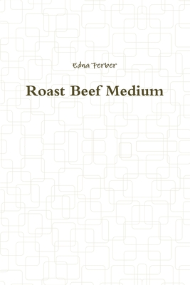 Roast Beef Medium By Edna Ferber Cover Image