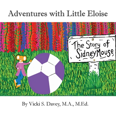 Adventures of Little Eloise: The Story of Sidney Mouse