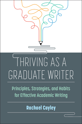 Thriving as a Graduate Writer: Principles, Strategies, and Habits for Effective Academic Writing Cover Image