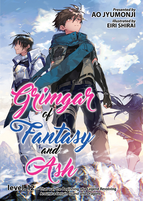 Grimgar of Fantasy and Ash (Light Novel) Vol. 12 By Ao Jyumonji Cover Image
