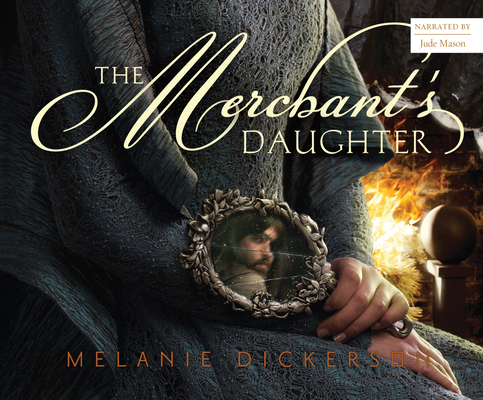 The Merchant's Daughter (Fairy Tale Romance #2) By Melanie Dickerson, Jude Mason (Narrated by) Cover Image