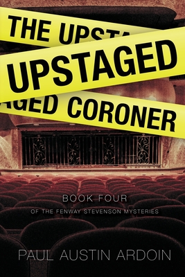 The Upstaged Coroner By Paul Austin Ardoin Cover Image