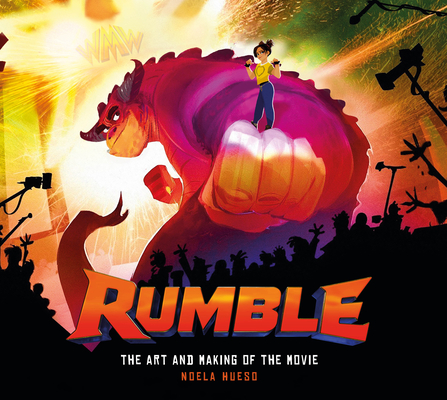 Rumble: The Art and Making of the Movie By Noela Hueso Cover Image