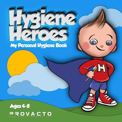 Hygiene Heroes! My Personal Hygiene Book: Kids Hygiene Book. WE CAN TAKE CARE OF OURSELVES! WE CAN DO IT! HOW 'BOUT YOU? By Iren Frost Cover Image