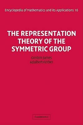 The Representation Theory of the Symmetric Group (Encyclopedia of Mathematics and Its Applications #16)