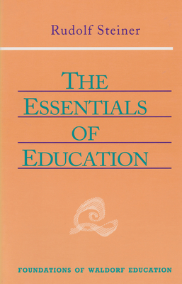 The Essentials of Education: (Cw 308) (Foundations of Waldorf Education #18) Cover Image