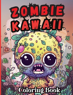 Zombie Kawaii Coloring Book: Zombie coloring book for adults art therapy, stress and anxiety relief activity for adults and teens Cover Image