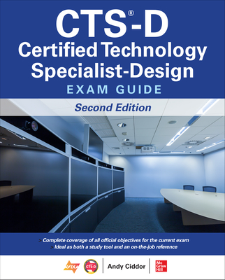 Cts-D Certified Technology Specialist-Design Exam Guide, Second Edition By Andy Ciddor, Avixa Inc Cover Image