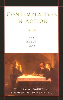 Contemplatives in Action: The Jesuit Way By William A. Barry, Robert G. Doherty Cover Image