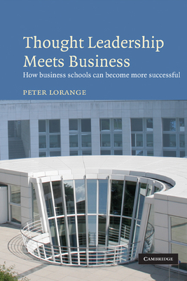Thought Leadership Meets Business: How Business Schools Can Become More Successful By Peter Lorange Cover Image