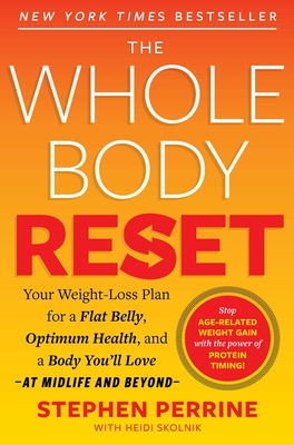 The Whole Body Reset: Your Weight-Loss Plan for a Flat Belly, Optimum Health & a Body You'll Love at Midlife and Beyond By Stephen Perrine, Heidi Skolnik, AARP Cover Image
