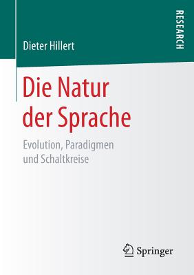 Die Natur Der Sprache: Evolution, Paradigmen Und Schaltkreise Cover Image