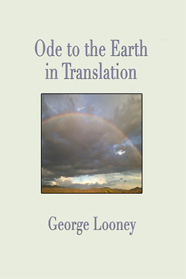 Ode to the Earth in Translation By George Looney Cover Image
