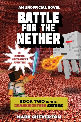 Battle for the Nether: Book Two in the Gameknight999 Series: An Unofficial Minecrafter's Adventure Cover Image
