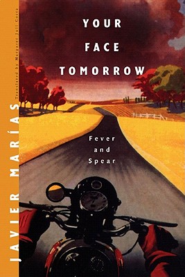 Your Face Tomorrow: Fever and Spear By Javier Marías, Margaret Jull Costa Cover Image