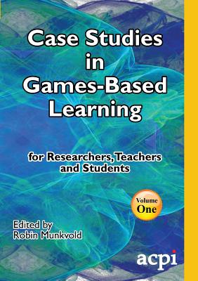 Case Studies in Games-Based Learning Volume 1 By Robin Munkvold (Editor) Cover Image