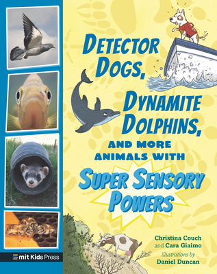 Detector Dogs, Dynamite Dolphins, and More Animals with Super Sensory Powers (Extraordinary Animals)