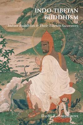 Indo-Tibetan Buddhism: Indian Buddhists & Their Tibetan Successors Cover Image