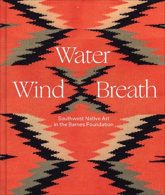Water, Wind, Breath: Southwest Native Art in the Barnes Foundation Cover Image