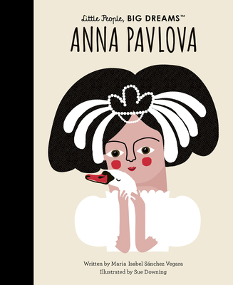 Anna Pavlova (Little People, BIG DREAMS) Cover Image