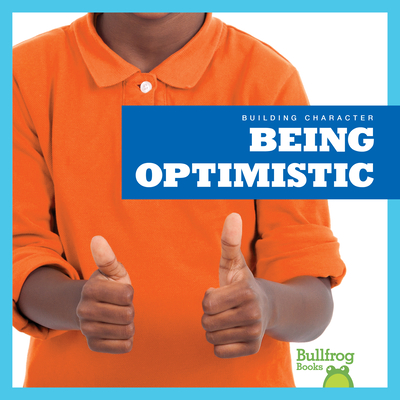 Being Optimistic (Building Character) By Penelope S. Nelson Cover Image
