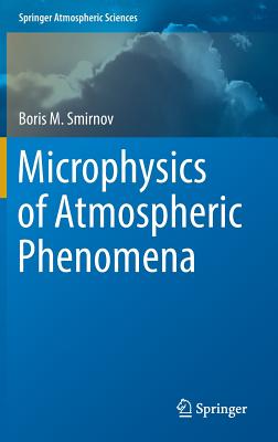 Microphysics of Atmospheric Phenomena (Springer Atmospheric Sciences)