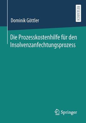 Die Prozesskostenhilfe Für Den Insolvenzanfechtungsprozess By Dominik Göttler Cover Image