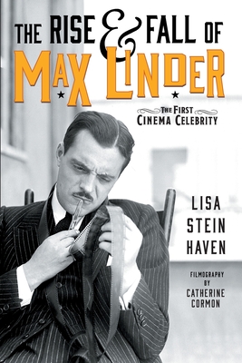 The Rise & Fall of Max Linder: The First Cinema Celebrity Cover Image