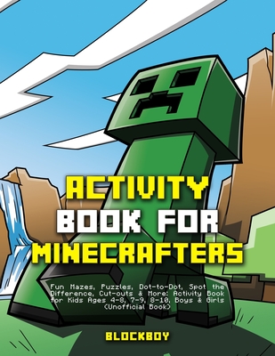 Activity Book for Minecrafters: Fun Mazes, Puzzles, Dot-to-Dot, Spot the Difference, Cut-outs & More (Unofficial) Cover Image