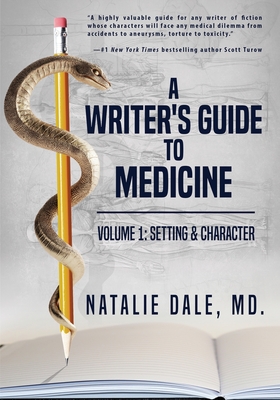 A Writer's Guide to Medicine. Volume 1: Setting & Character: Setting & Character By Natalie Dale Cover Image