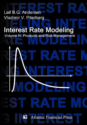 Interest Rate Modeling. Volume 3: Products and Risk Management Cover Image