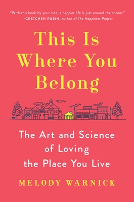 This Is Where You Belong: The Art and Science of Loving the Place You Live Cover Image